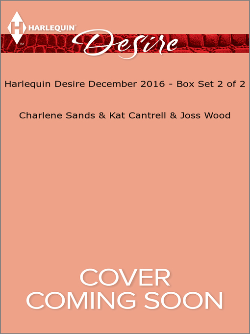 Title details for Harlequin Desire December 2016, Box Set 2 of 2 by Charlene Sands - Available